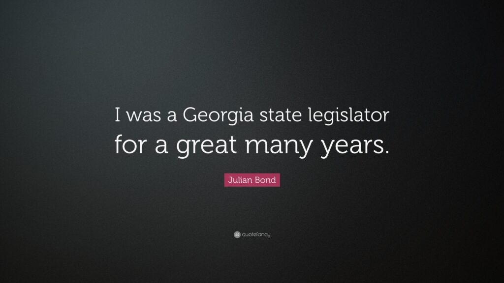 Julian Bond Quote “I was a Georgia state legislator for a great