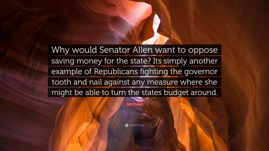 Bart Stupak Quote “Why would Senator Allen want to oppose saving
