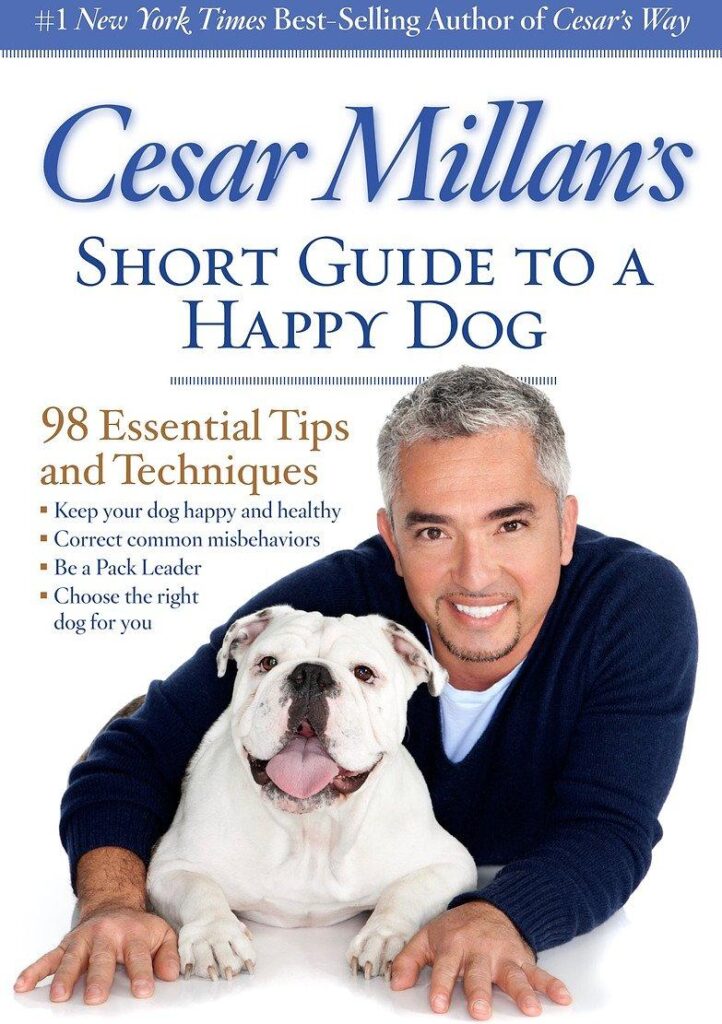 Cesar Millan’s Short Guide to a Happy Dog Essential Tips and