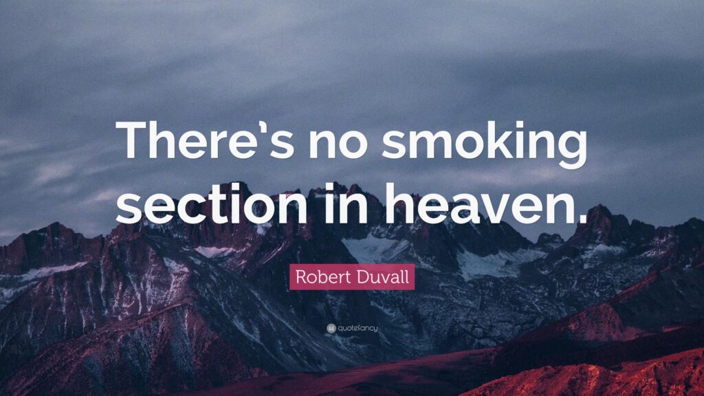 Robert Duvall Quote “There’s no smoking section in heaven”
