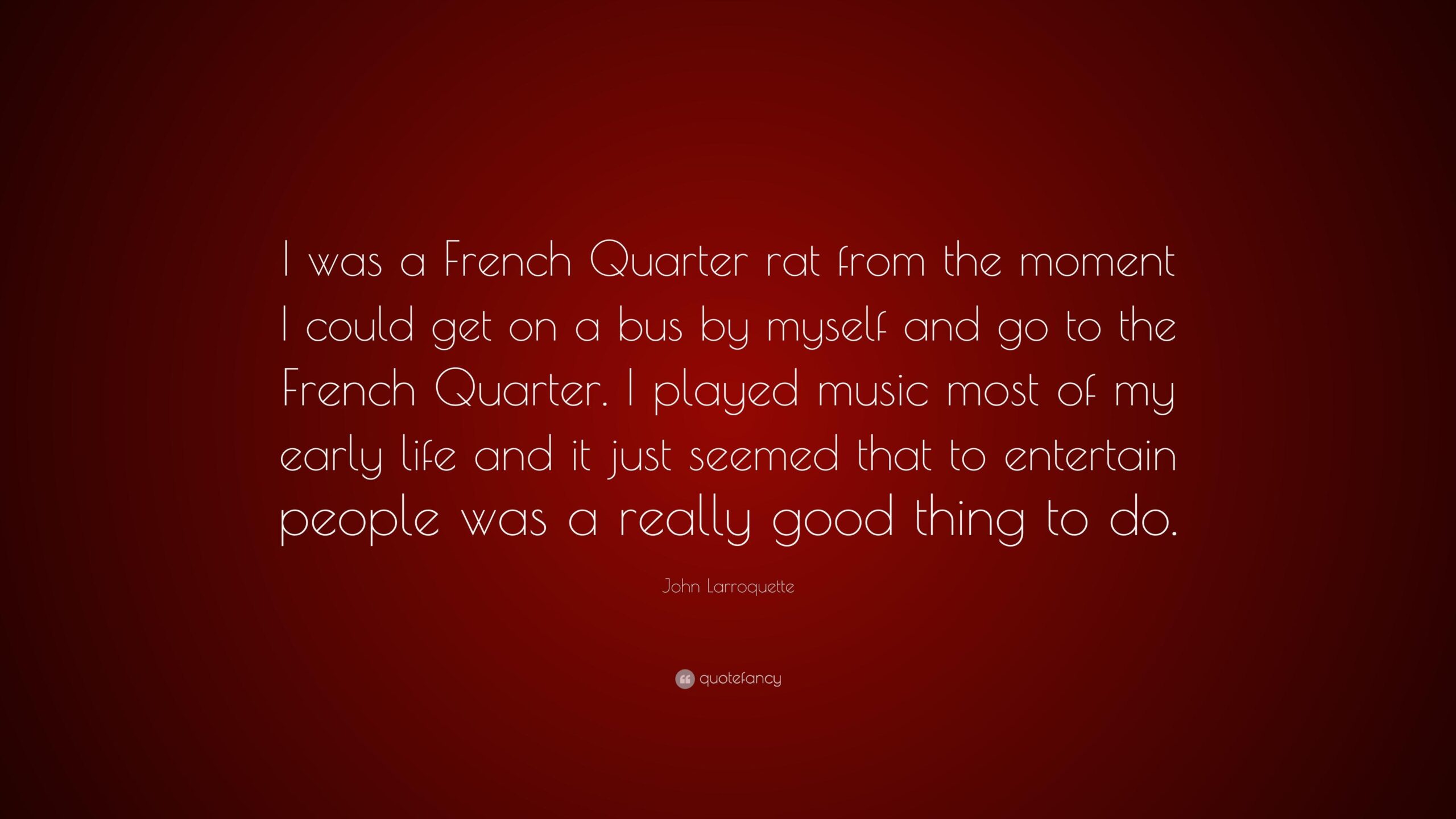 John Larroquette Quote “I was a French Quarter rat from the moment