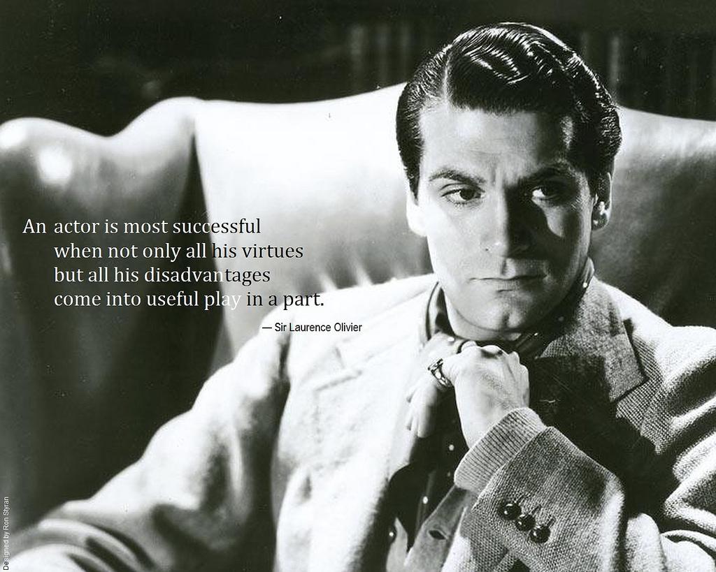 Sir Laurence Olivier An actor is most successful when no…