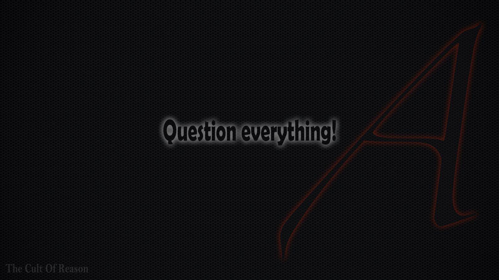 Free Atheism wallpaper Question Everything!