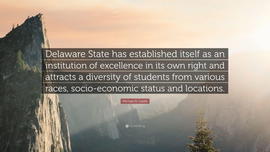 Michael N Castle Quote “Delaware State has established itself as