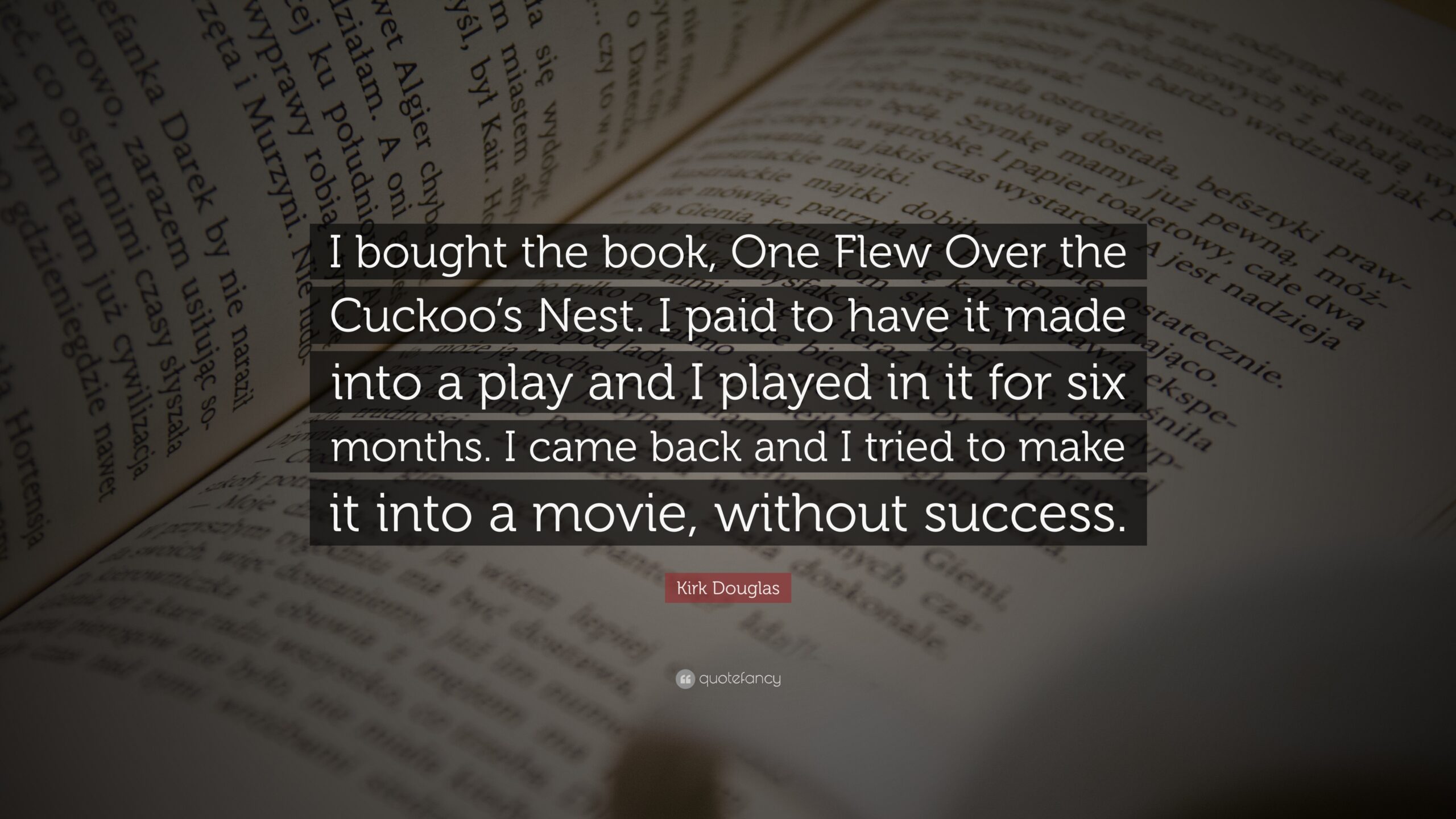 Kirk Douglas Quote “I bought the book, One Flew Over the Cuckoo’s