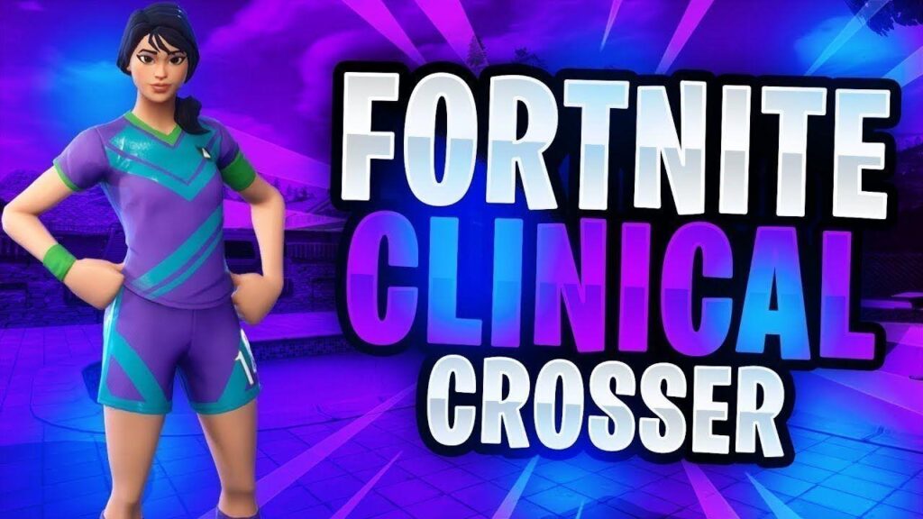 Fortnite clinical crosser