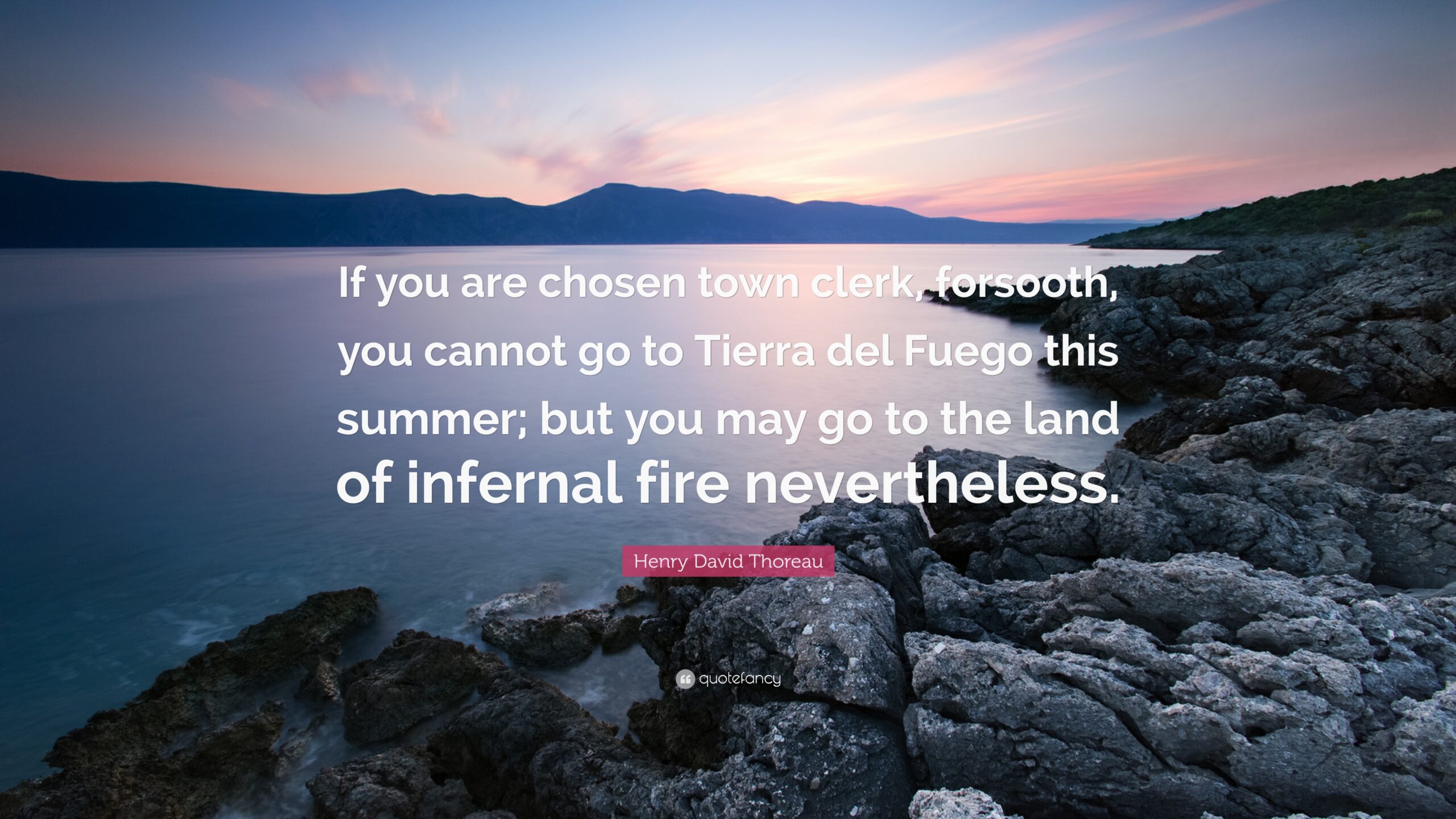 Henry David Thoreau Quote “If you are chosen town clerk, forsooth