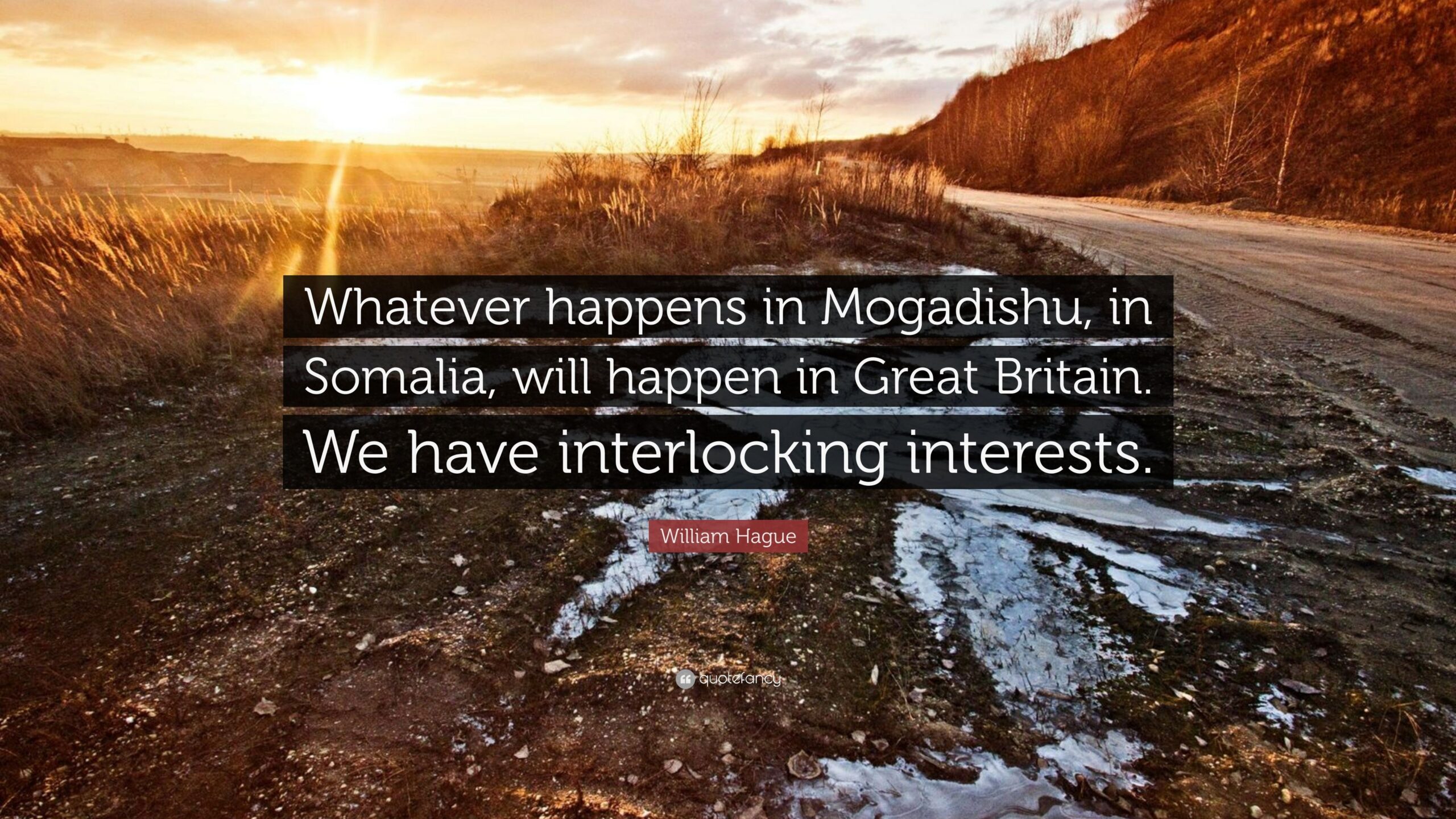 William Hague Quote “Whatever happens in Mogadishu, in Somalia