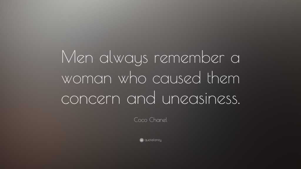 Coco Chanel Quote “Men always remember a woman who caused them