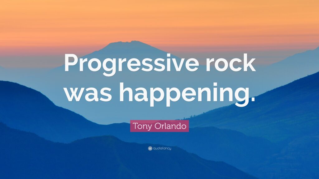 Tony Orlando Quote “Progressive rock was happening”