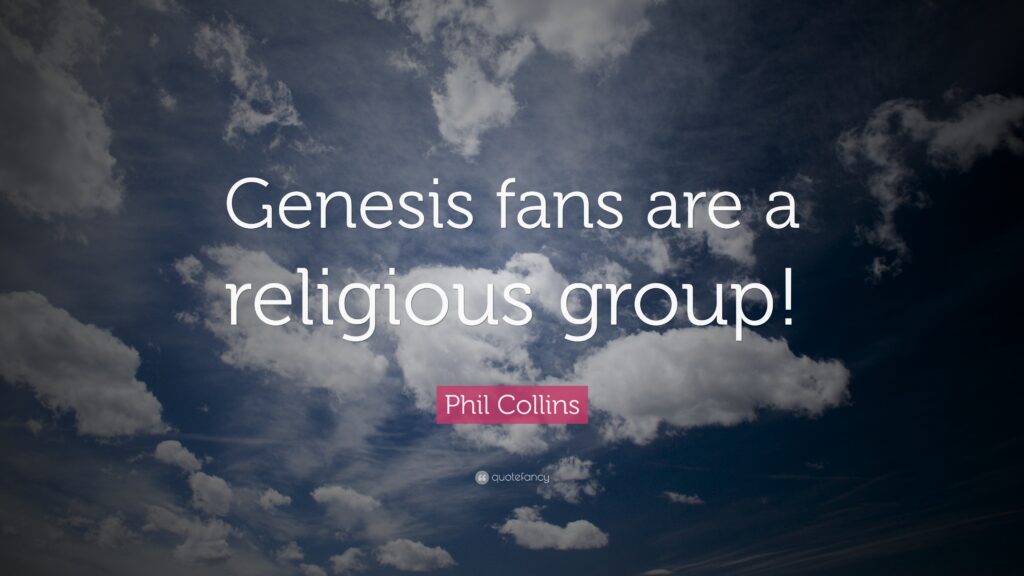 Phil Collins Quote “Genesis fans are a religious group!”