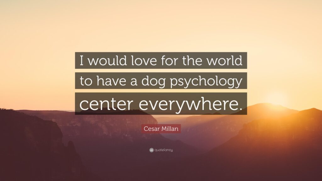 Cesar Millan Quote “I would love for the world to have a dog