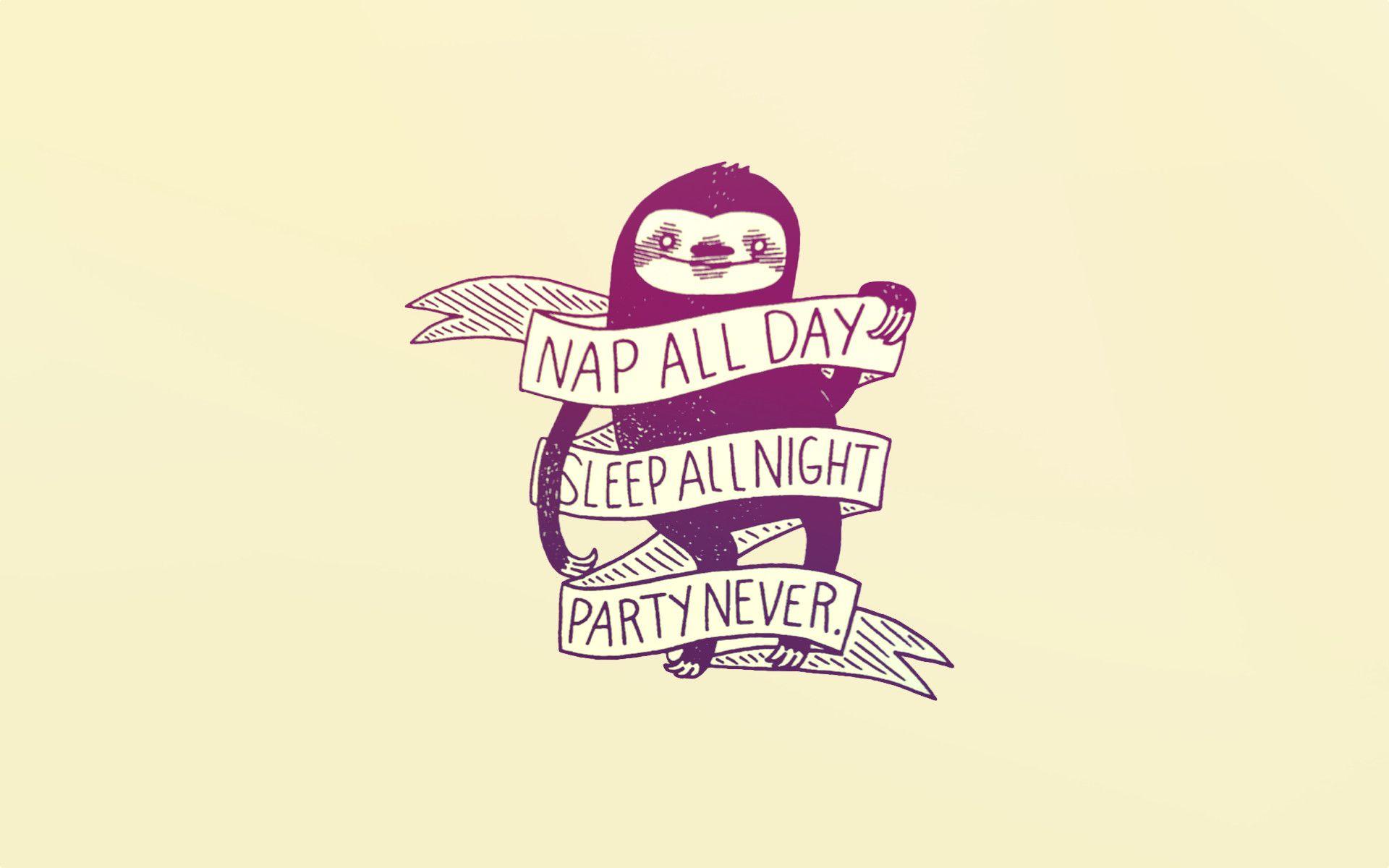 Made a wallpapers out of "Nap all day" sloth wallpapers