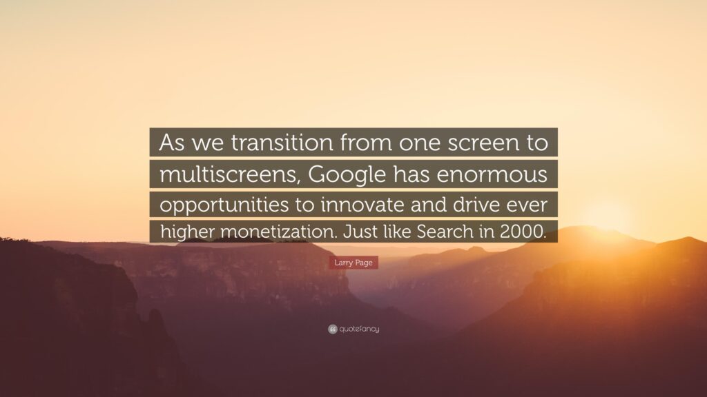 Larry Quote “As we transition from one screen to multiscreens