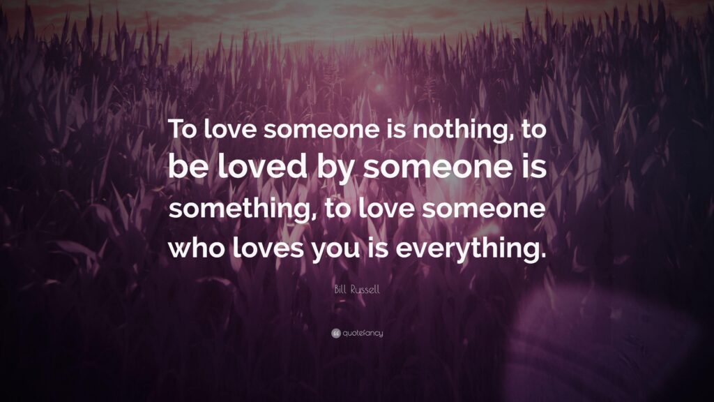Bill Russell Quote “To love someone is nothing, to be loved by