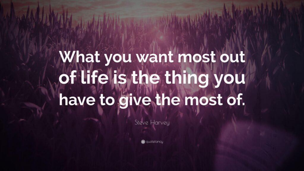 Steve Harvey Quote “What you want most out of life is the thing you
