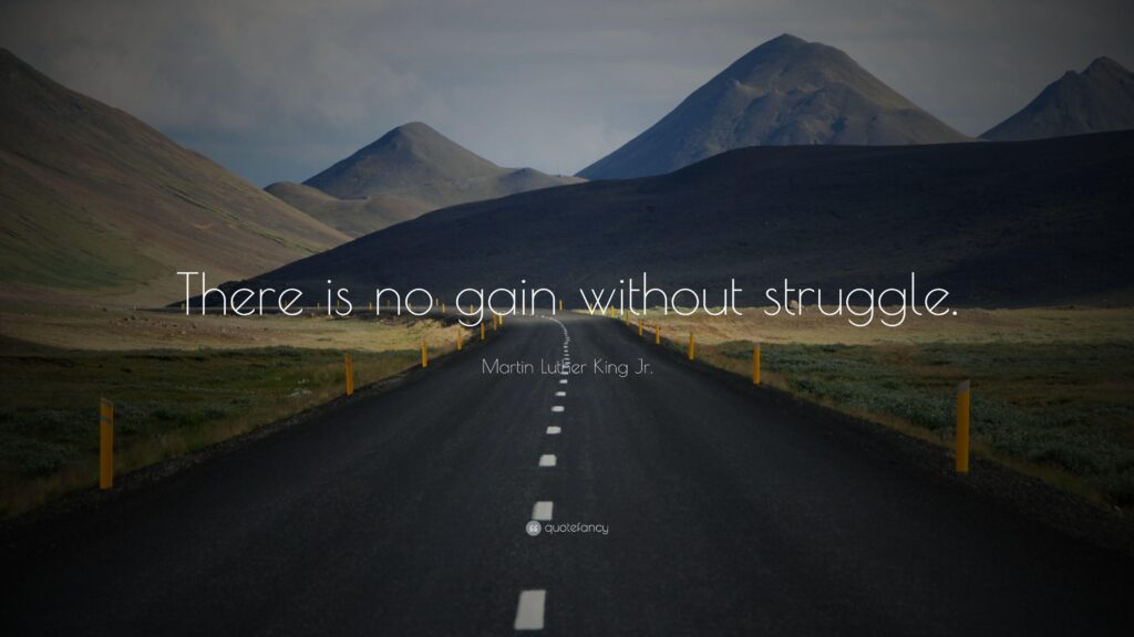 Martin Luther King Jr Quote “There is no gain without struggle