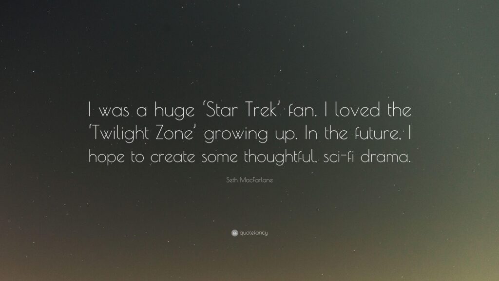 Seth MacFarlane Quote “I was a huge ‘Star Trek’ fan I loved the