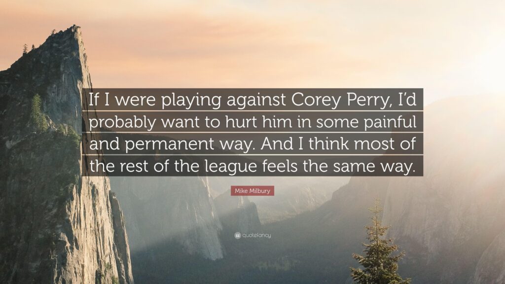 Mike Milbury Quote “If I were playing against Corey Perry, I’d