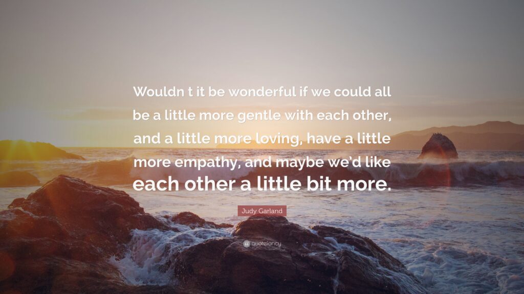 Judy Garland Quote “Wouldn t it be wonderful if we could all be a