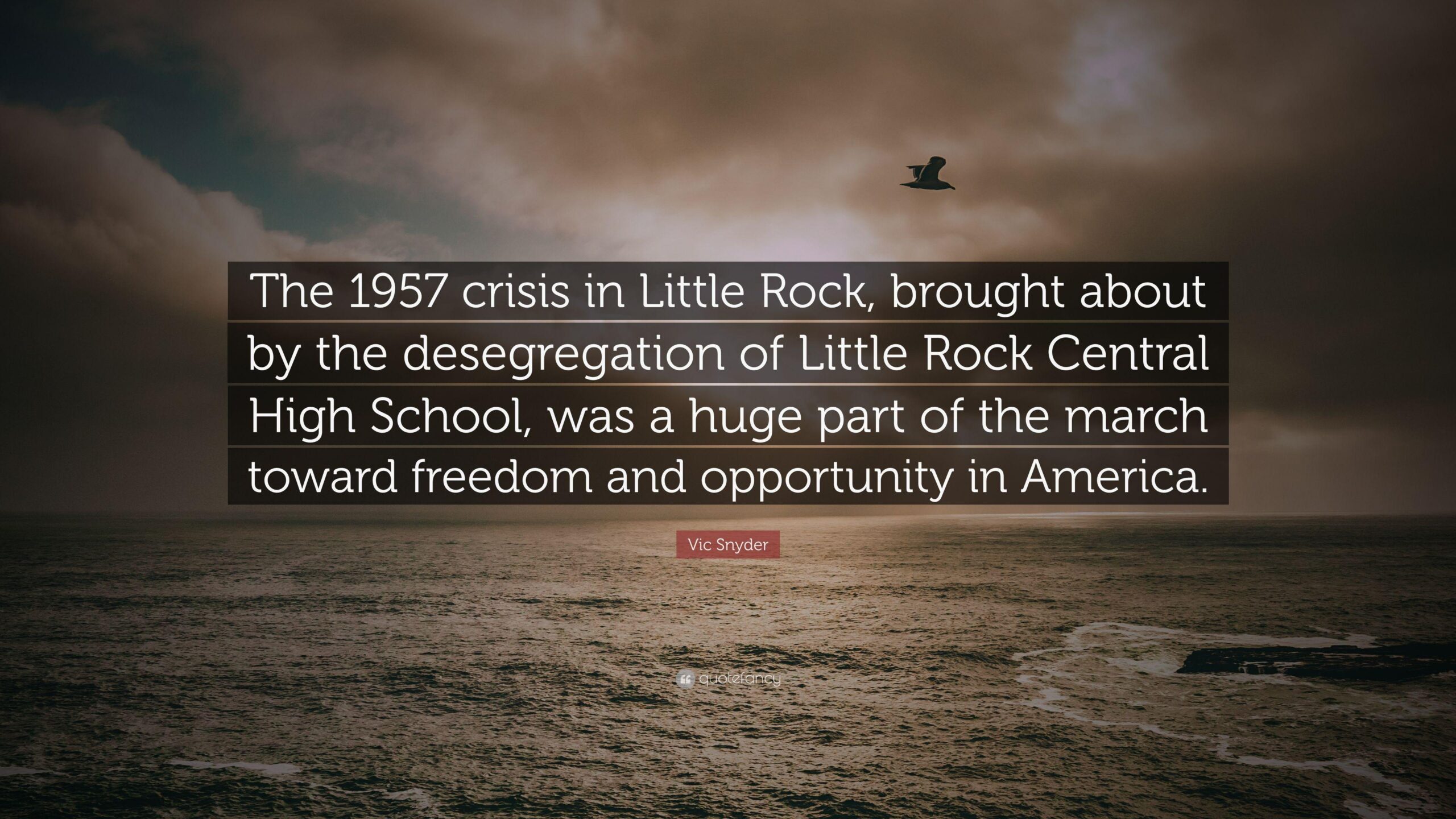 Vic Snyder Quote “The crisis in Little Rock, brought about by