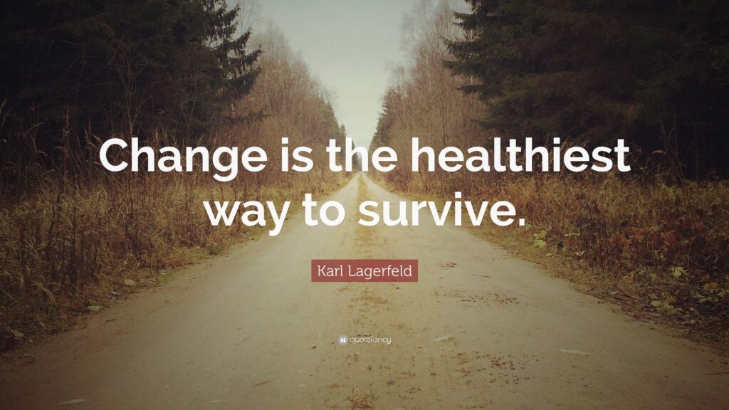 Karl Lagerfeld Quote “Change is the healthiest way to survive”