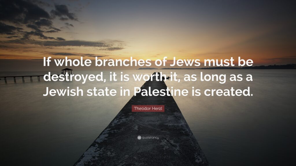Theodor Herzl Quote “If whole branches of Jews must be destroyed