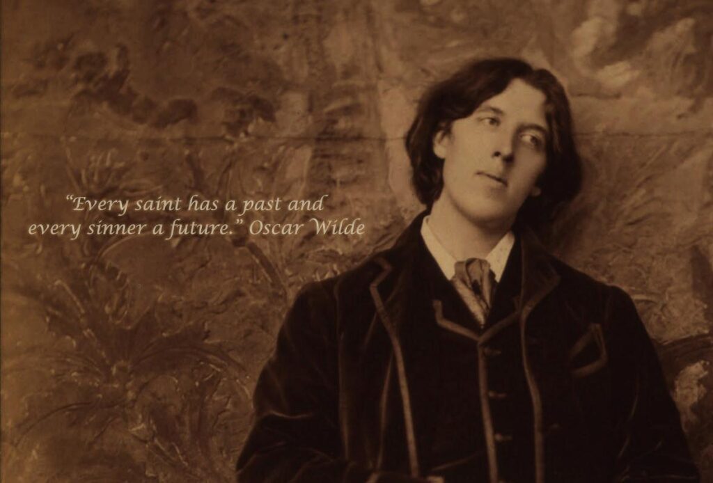 Every saint has a past Oscar Wilde ×  QuotesPorn