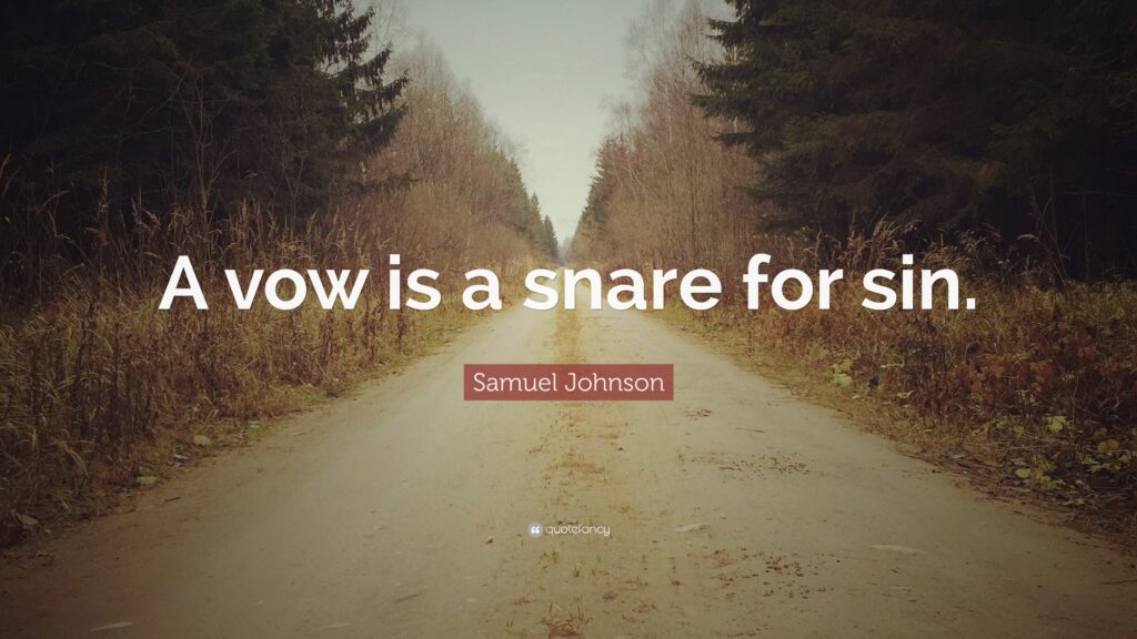 Samuel Johnson Quote “A vow is a snare for sin”
