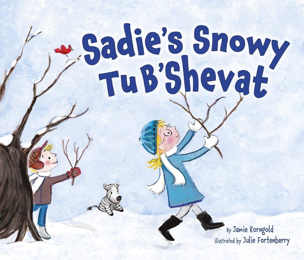 Sadie’s Snowy Tu B’shevat Jamie Korngold, Julie Fortenberry