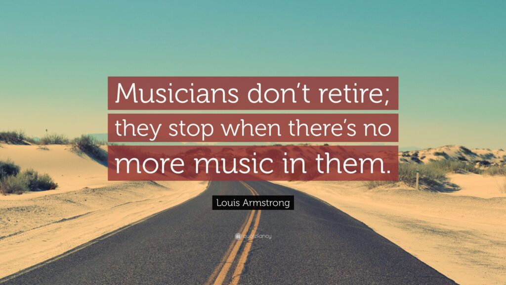Louis Armstrong Quote “Musicians don’t retire; they s 4K when