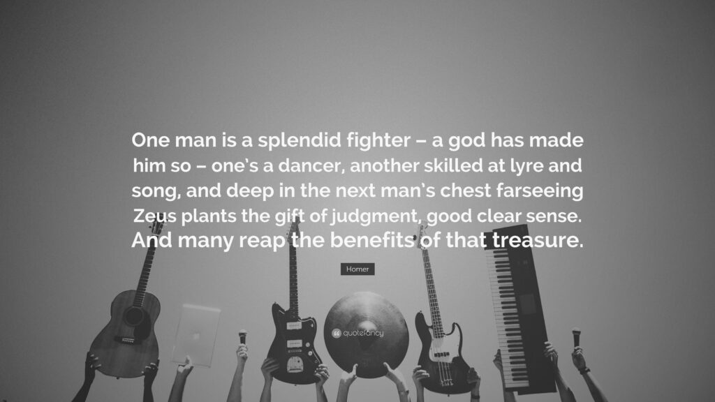 Homer Quote “One man is a splendid fighter – a god has made him so